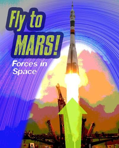 9781406296495: Fly to Mars: Forces in Space