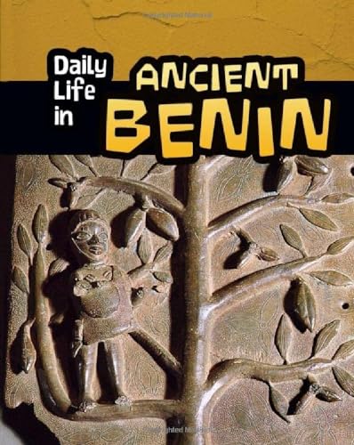 9781406298550: Daily Life in Ancient Benin (Daily Life in Ancient Civilizations)