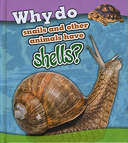 9781406299250: Why Do Snails and Other Animals Have Shells? (Animal Body  Coverings) - Beaumont, Holly: 1406299251 - AbeBooks
