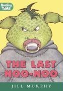 The Last Noo-Noo (Reading Time) (9781406300246) by Jill Murphy