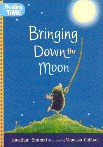 Bringing Down the Moon (Reading Time) (9781406300253) by Jonathan Emmett; Vanessa Cabban