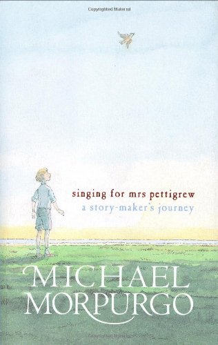 Singing for Mrs Pettigrew: A Story-maker's Journey (9781406300765) by Michael Morpurgo