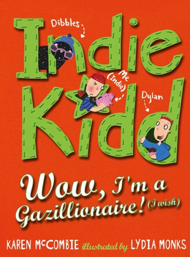 Imagen de archivo de Indie Kidd: Wow, I'm a Gazillionaire (I Wish!) a la venta por AwesomeBooks