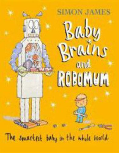 Baby Brains and the Robomum (9781406302400) by Simon James