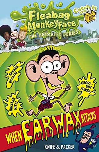 9781406303056: When Earwax Attacks (The Disgusting Adventures of Fleabag Monkeyface)