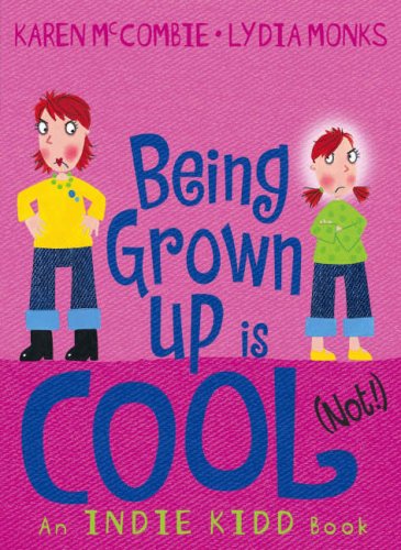Imagen de archivo de Indie Kidd: Being Grown-up Is Cool (Not!) (Indie Kidd) a la venta por GF Books, Inc.