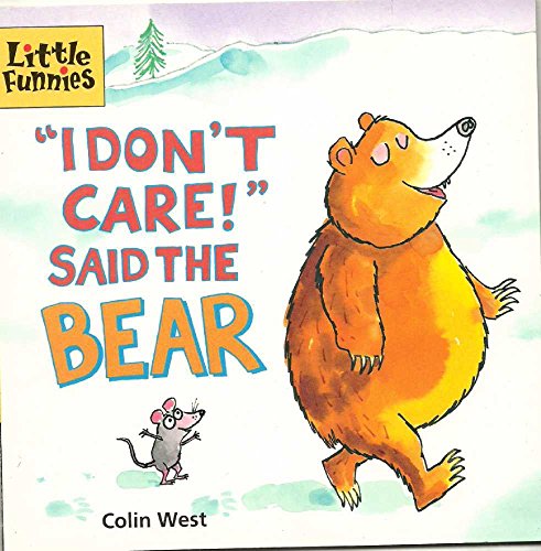 9781406307924: I Don't Care said the Bear