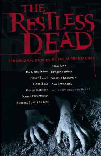 Stock image for The Restless Dead: Ten Original Stories of the Supernatural. Edited by Deborah Noyes for sale by ThriftBooks-Atlanta