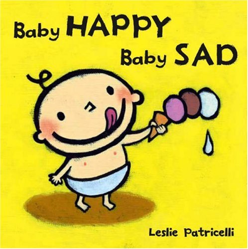 Baby Happy Baby Sad (9781406311785) by Leslie Patricelli
