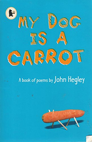 Beispielbild fr My Dog Is a Carrot: A Book of Poems. by John Hegley zum Verkauf von ThriftBooks-Dallas