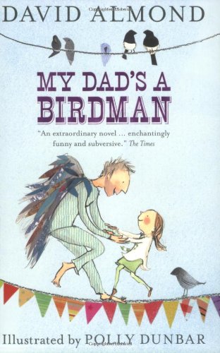 Imagen de archivo de My Dad's a Birdman. David Almond a la venta por ThriftBooks-Atlanta