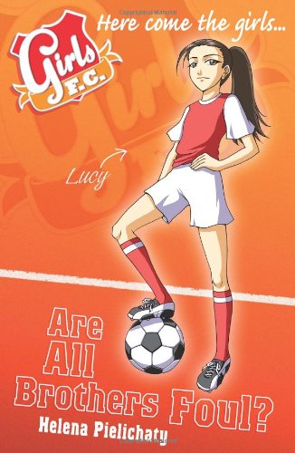 Stock image for Girls FC 3: Are All Brothers Foul? for sale by AwesomeBooks