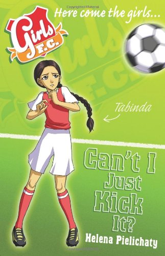 Stock image for Girls FC 8: Can't I Just Kick It? for sale by WorldofBooks