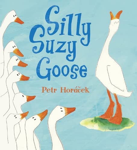 Imagen de archivo de Silly Suzy Goose. Petr Horcek a la venta por ThriftBooks-Atlanta