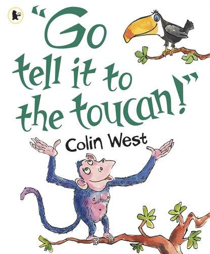 Stock image for Go Tell It to the Toucan!. Colin West for sale by ThriftBooks-Atlanta