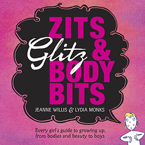 Zits, Glitz and Body Bits (9781406323672) by Willis-jeanne