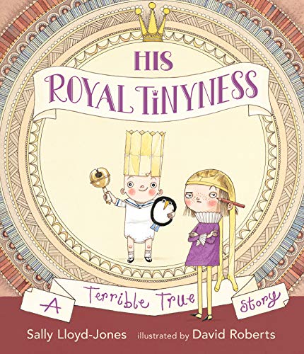 Stock image for His Royal Tinyness: A Terrible True Story for sale by WorldofBooks