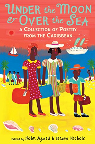 Stock image for Under the Moon & Over the Sea: A Collection of Caribbean Poems. Edited by John Agard & Grace Nichols for sale by ThriftBooks-Dallas