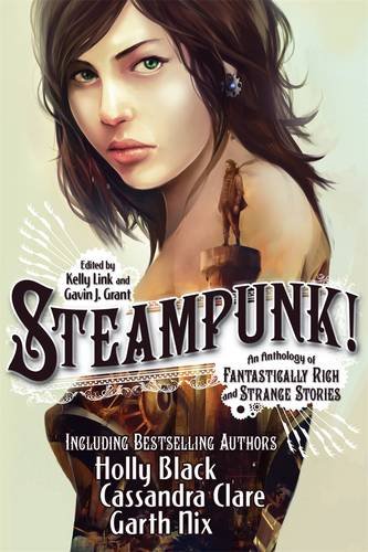 Beispielbild fr Steampunk!: An Anthology of Fantastically Rich and Strange Stories zum Verkauf von MusicMagpie