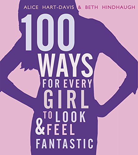 9781406337549: 100 Ways for Every Girl to Look and Feel Fantastic