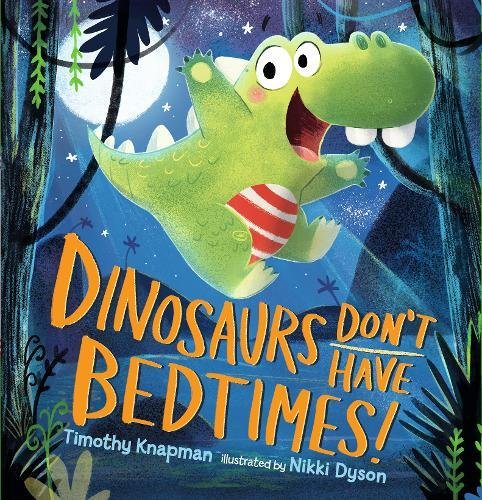 9781406341911: Dinosaurs Don't Have Bedtimes!