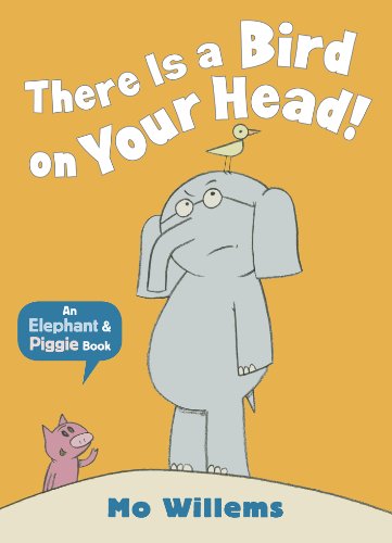 Stock image for There Is a Bird on Your Head! (Elephant and Piggie) for sale by SecondSale