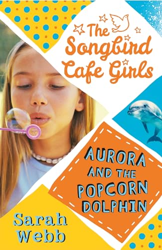 Stock image for Aurora and the Popcorn Dolphin (The Songbird Cafe Girls 3) for sale by WorldofBooks