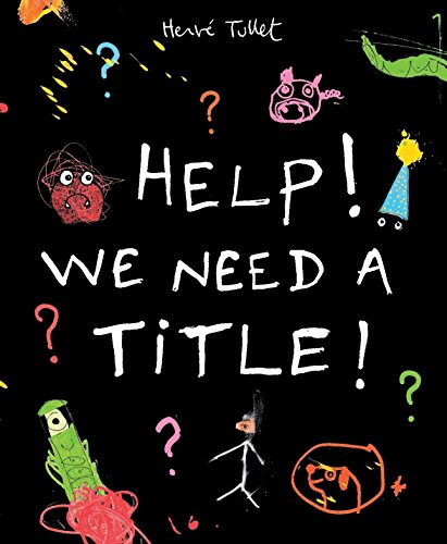 Help! We Need a Title! (9781406351477) by Tullet, HervÃ©