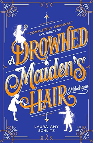 Stock image for A Drowned Maiden's Hair: A Melodrama for sale by WorldofBooks