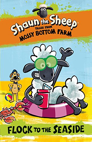 Stock image for Shaun the Sheep: Flock to the Seaside (Shaun the Sheep - Tales from Mossy Bottom Farm) for sale by WorldofBooks