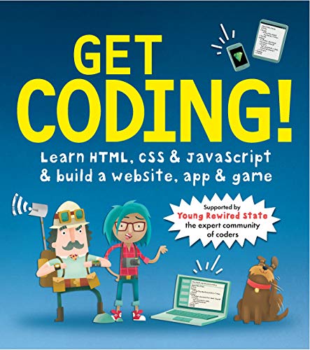 9781406366846: Get Coding! Learn HTML, CSS, and JavaScript and Build a Website, App, and Game