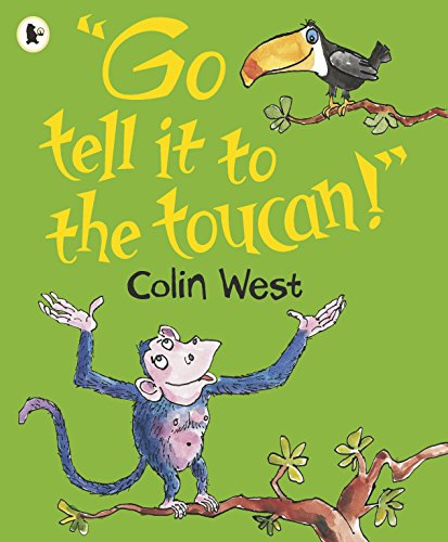 Stock image for Go Tell It to the Toucan for sale by WorldofBooks