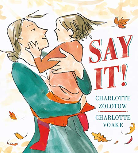9781406370690: Say It! [Aug 01, 2016] Zolotow, Charlotte and Voake, Charlotte