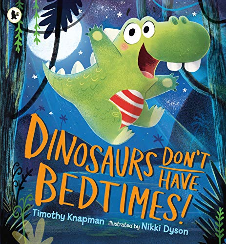 Stock image for Dinosaurs Don't Have Bedtimes! for sale by Jenson Books Inc