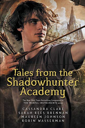 9781406373585: Tales from the Shadowhunter Academy [Paperback] [May 04, 2017] Cassandra Clare