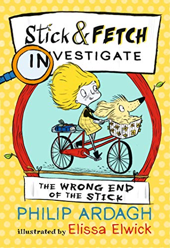 Stock image for The Wrong End of the Stick: Stick and Fetch Investigate (Stick and Fetch Adventures) for sale by AwesomeBooks