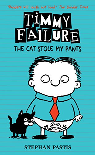 

Timmy Failure: The Cat Stole My Pants [Hardcover] Stephan Pastis, Stephan Pastis (illustrator)