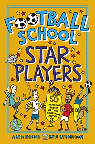 Imagen de archivo de Football School Star Players: 50 Inspiring Stories of True Football Heroes a la venta por WorldofBooks