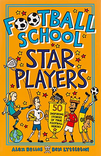 Stock image for Football School Star Players: 50 Inspiring Stories of True Football Heroes for sale by Reuseabook