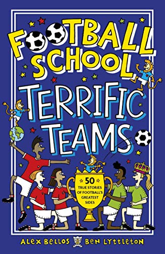 Stock image for Football School Terrific Teams: 50 True Stories of Football's Greatest Sides for sale by SecondSale