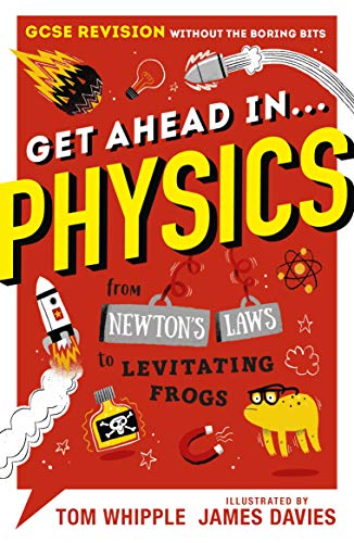 Imagen de archivo de Get Ahead in . PHYSICS: GCSE Revision without the boring bits, from Newton's Laws to levitating frogs a la venta por WorldofBooks