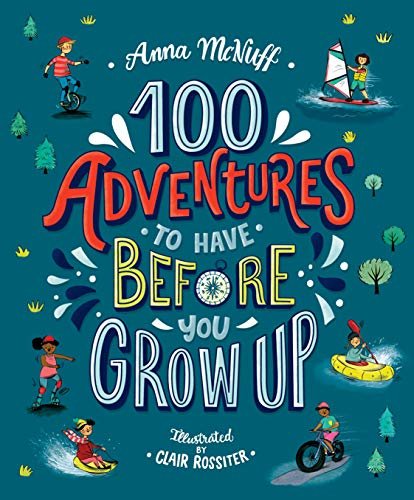 Stock image for 100 Adventures to Have Before You Grow Up for sale by Blackwell's