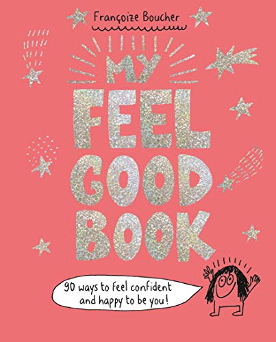 Beispielbild fr My Feel Good Book: 90 ways to feel confident and happy to be you! zum Verkauf von WorldofBooks