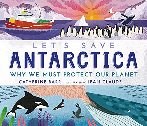 Imagen de archivo de Let's Save Antarctica: Why we must protect our planet a la venta por WorldofBooks