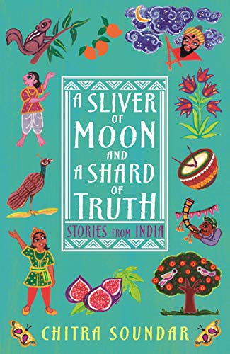 Beispielbild fr A Sliver of Moon and a Shard of Truth (Chitra Soundar's Stories from India) zum Verkauf von WorldofBooks