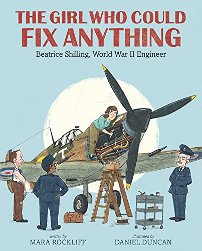 Stock image for The Girl Who Could Fix Anything: Beatrice Shilling, World War II Engineer for sale by AwesomeBooks