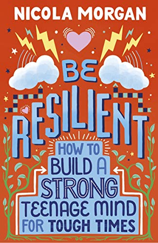 Beispielbild fr Be Resilient: How to Build a Strong Teenage Mind for Tough Times zum Verkauf von WorldofBooks