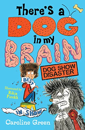 Stock image for There's a Dog in My Brain: Dog Show Disaster for sale by AwesomeBooks