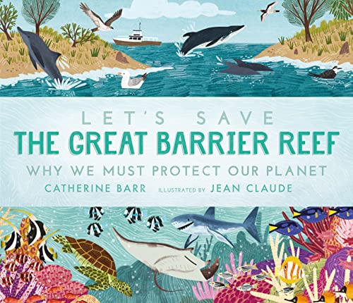 Imagen de archivo de Let's Save The Great Barrier Reef: Why We Must Protect Our Planet a la venta por GreatBookPrices