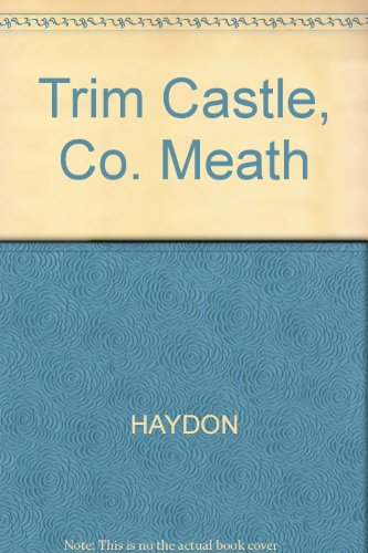 Stock image for Trim Castle, Co. Meath Excavations 1995-8 for sale by Kennys Bookstore